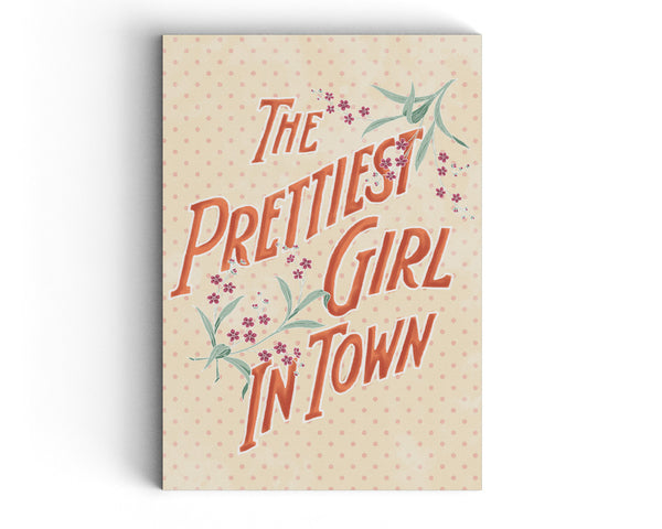 The Prettiest Girl In Town - Illustrated Greeting Card